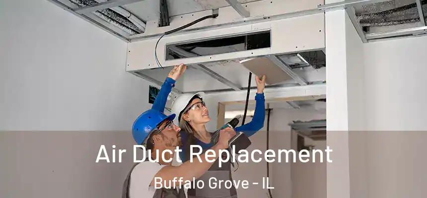 Air Duct Replacement Buffalo Grove - IL