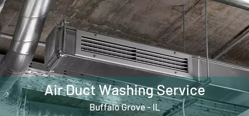 Air Duct Washing Service Buffalo Grove - IL