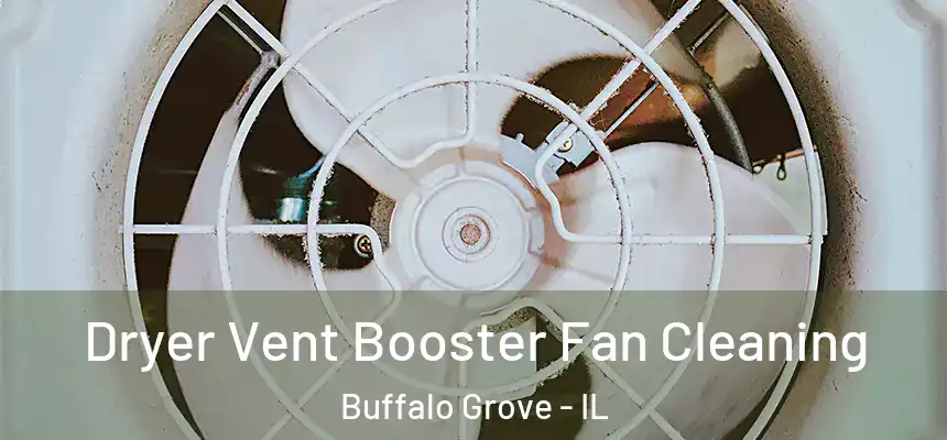  Dryer Vent Booster Fan Cleaning Buffalo Grove - IL