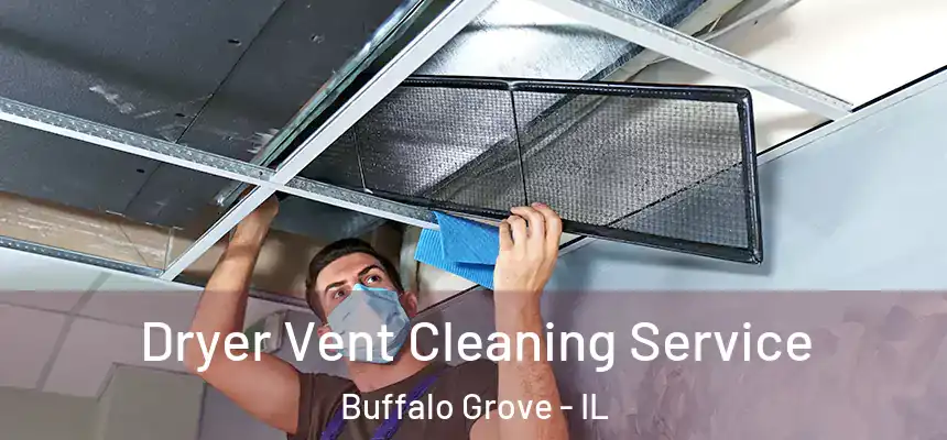  Dryer Vent Cleaning Service Buffalo Grove - IL
