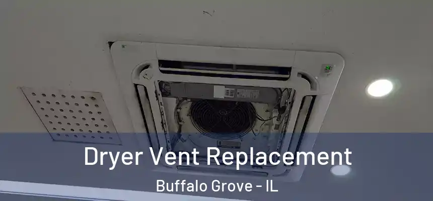  Dryer Vent Replacement Buffalo Grove - IL