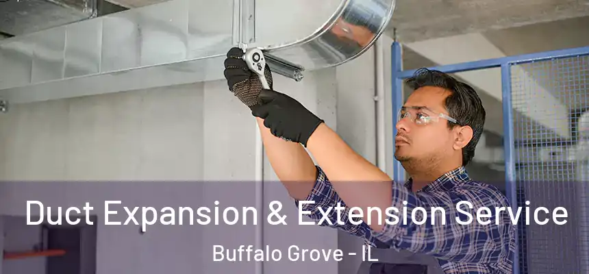Duct Expansion & Extension Service Buffalo Grove - IL