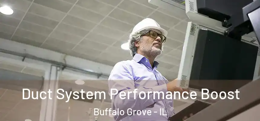  Duct System Performance Boost Buffalo Grove - IL