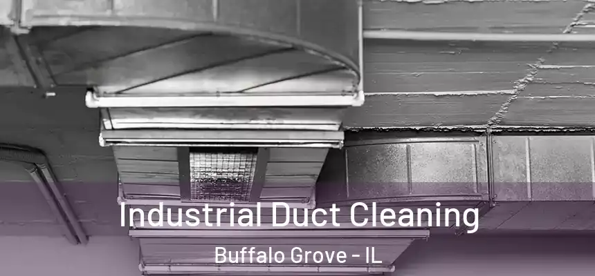  Industrial Duct Cleaning Buffalo Grove - IL