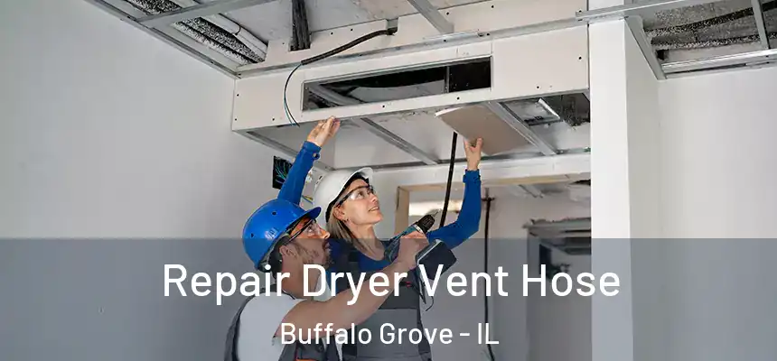 Repair Dryer Vent Hose Buffalo Grove - IL