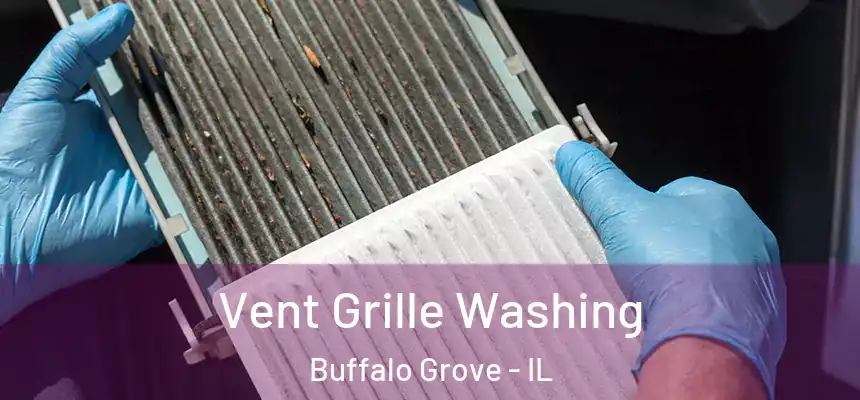 Vent Grille Washing Buffalo Grove - IL