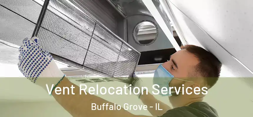  Vent Relocation Services Buffalo Grove - IL